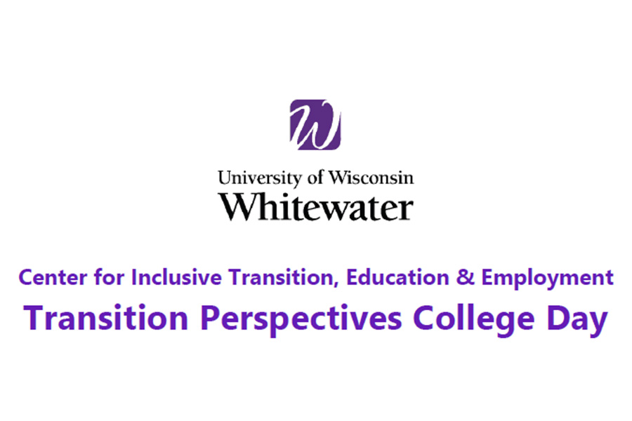 University of Wisconsin Whitewater logo Center for Inclusive Transition, Education & Employment Transition Perspectives College Day in purple text