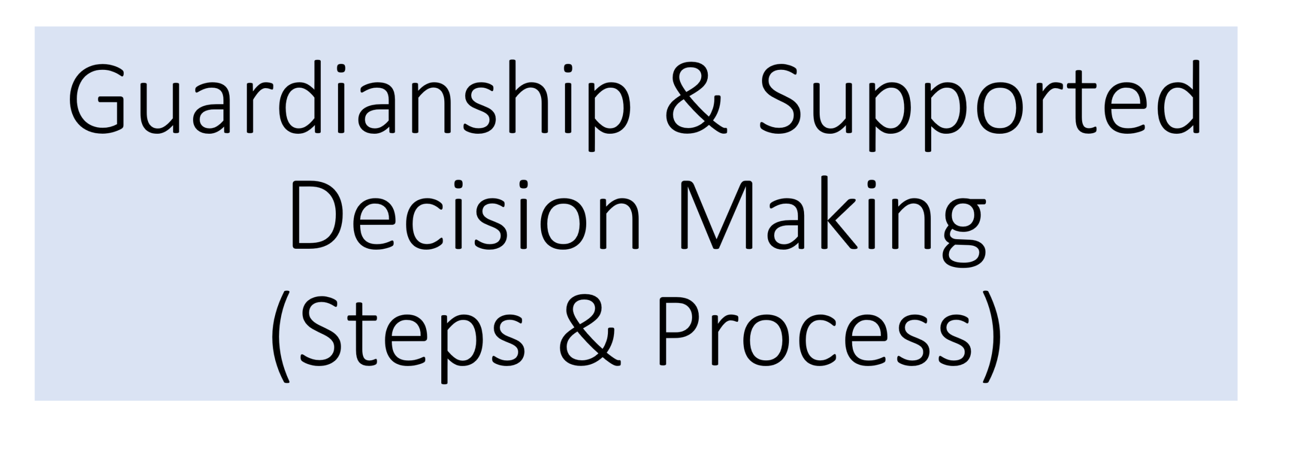 Guardianship and supported decision making - steps and process