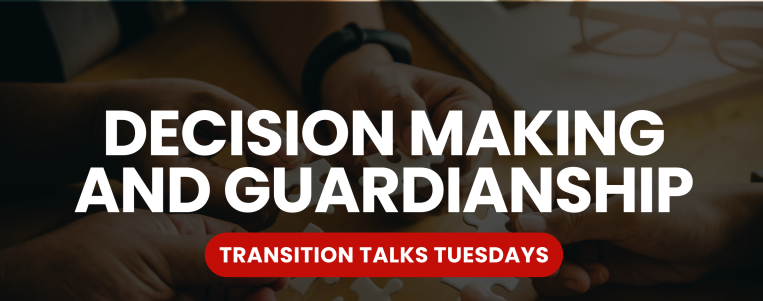 Background has someone putting together a puzzle with the words Decision Making and Guardianship and Transition Talks Tuesdays
